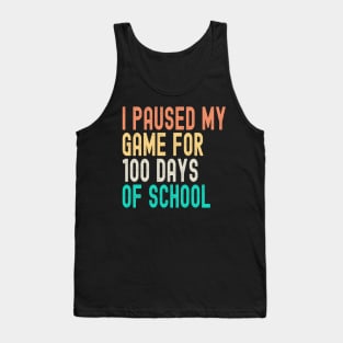 I Paused My Game for 100 Days of School Tank Top